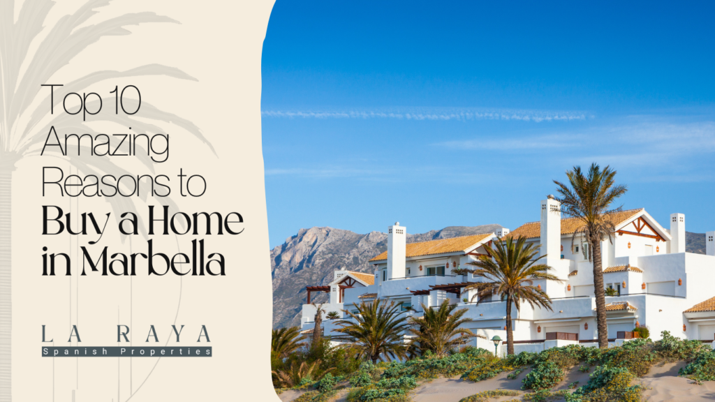 Top 10 Amazing Reasons to Buy a Home in Marbella